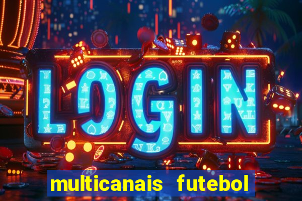 multicanais futebol ao vivo